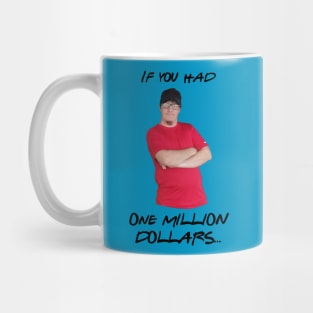 If you had 1 million dollars Mug